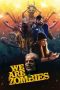 Nonton film We Are Zombies (2024)